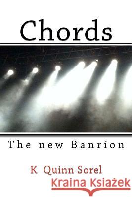 Chords: The new Banríon Sorel, K. Quinn 9781475266115 Createspace - książka