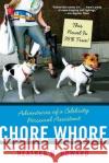 Chore Whore : Adventures of a Celebrity Personal Assistant Heather H. Howard 9780060723927 HarperCollins Publishers