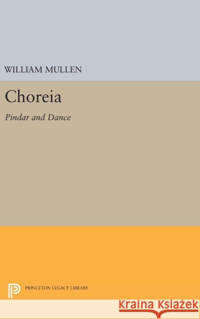 Choreia: Pindar and Dance William Mullen 9780691641638 Princeton University Press - książka