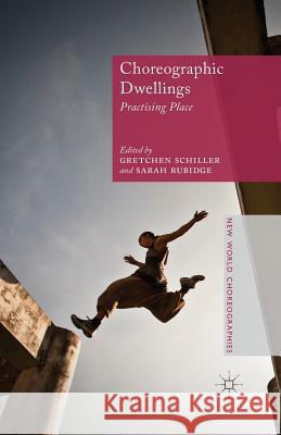 Choreographic Dwellings: Practising Place Schiller, G. 9781349481347 Palgrave Macmillan - książka