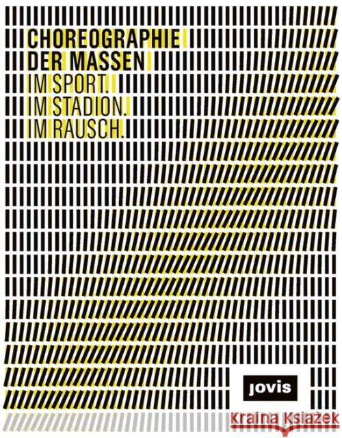 Choreographie Der Massen: Im Sport. Im Stadion. Im Rausch. Kähler 9783868591644 Jovis - książka