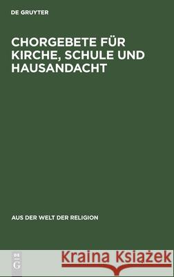 Chorgebete Für Kirche, Schule Und Hausandacht Gustav [Bearb ] Mensching 9783111049137 De Gruyter - książka