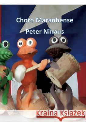 Choro Maranhense: A special music in the northeast of Brazil Peter Ninaus 9783755797616 Bod - Books on Demand - książka