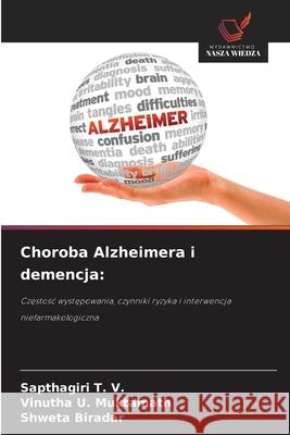 Choroba Alzheimera i demencja: T. V., Sapthagiri, Muktamath, Vinutha U., Biradar, Shweta 9786202433297 Wydawnictwo Nasza Wiedza - książka