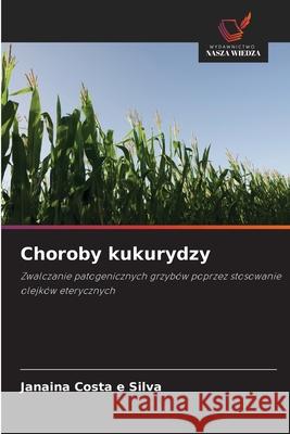 Choroby kukurydzy Costa e Silva, Janaina 9786206829737 Wydawnictwo Nasza Wiedza - książka