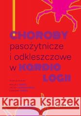 Choroby pasożytnicze i odkleszczowe w kardiologii Maciej Siński, Jacek Lewandowski, Edward Siński 9788301243982 PZWL - książka