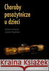Choroby pasożytnicze u dzieci Jolanta Popielska 9788366946576 Medical Tribune - książka