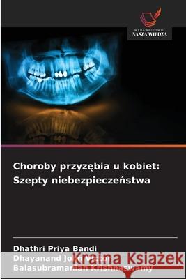 Choroby przyzebia u kobiet: Szepty niebezpieczenstwa Bandi, Dhathri Priya, Victor, Dhayanand John, Krishnaswamy, Balasubramanian 9786208884031 Wydawnictwo Nasza Wiedza - książka