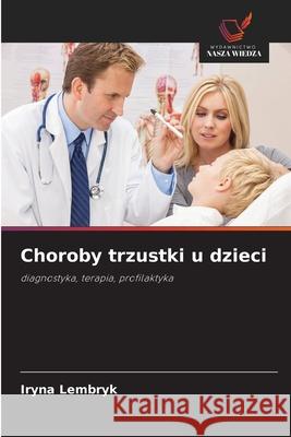 Choroby trzustki u dzieci Lembryk, Iryna 9786208475840 Wydawnictwo Nasza Wiedza - książka