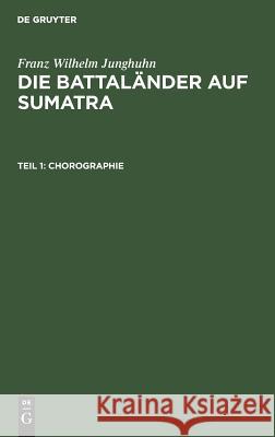 Chorographie Franz Wilhelm Junghuhn 9783111062280 De Gruyter - książka