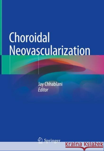 Choroidal Neovascularization Jay Chhablani 9789811522123 Springer - książka