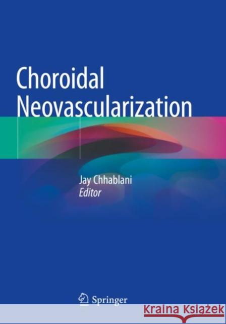 Choroidal Neovascularization Jay Chhablani 9789811522154 Springer - książka