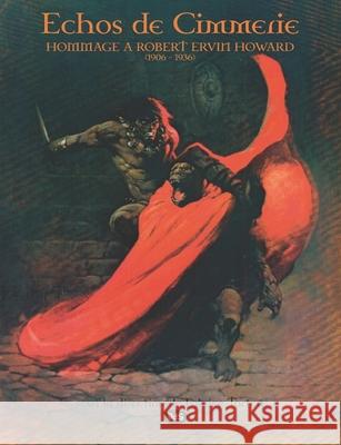 Échos de Cimmérie - Hommage A Robert Ervin Howard (1906 - 1936) Tortey, Fabrice 9782914405515 Les Editions de L'Oeil Du Sphinx - książka
