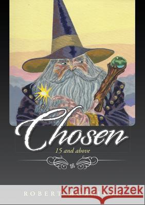 Chosen: 15 and above Associate Professor of English Robert Morrison (Queen's University Canada) 9781483423159 Lulu Publishing Services - książka