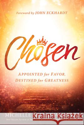 Chosen: Appointed for Favor, Destined for Greatness Michelle McClain-Walters 9781629996530 Charisma House - książka