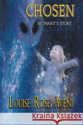 Chosen: Bethany's Story Louse Rose Aveni 9780967512440 Angel House Publishing - książka