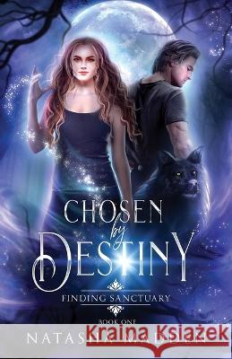 Chosen by Destiny: Finding Sanctuary Natasha Madden 9780645582901 Magic Mist Publishing - książka