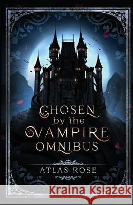 Chosen by the Vampire Omnibus Atlas Rose 9781922933249 Author Kim Faulks - książka