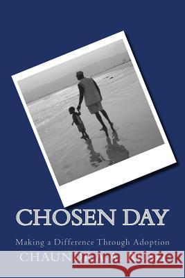 Chosen Day: Making a Difference Through Adoption Chaundra a. Rush 9781495246661 Createspace Independent Publishing Platform - książka