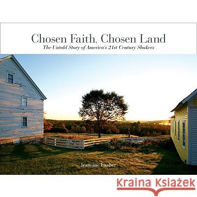 Chosen Faith, Chosen Land: The Untold Story of America's 21st-Century Shakers Lauber, Jeannine 9780892728114 Down East Books - książka