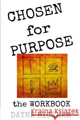 Chosen for Purpose Workbook: The Bible Study Guide to Help Find Your Purpose Dayna Bickham 9781496189042 Createspace - książka