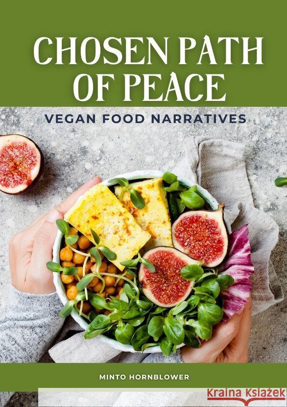 Chosen Path of Peace: Vegan Food Narratives Minto Hornblower 9783384206992 Tredition Gmbh - książka