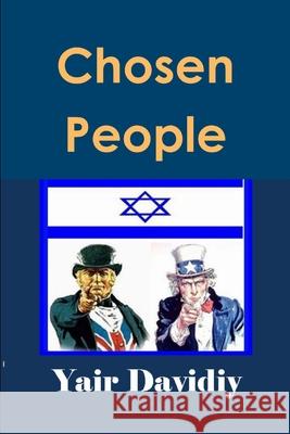 Chosen People: The Descendants of Joseph and the Ten Tribes among English-Speaking Nations and the Jews of Judah Yair Davidiy 9781008993303 Lulu.com - książka