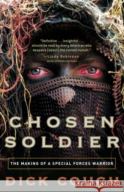 Chosen Soldier: The Making of a Special Forces Warrior Dick Couch 9780307339393 Three Rivers Press (CA) - książka