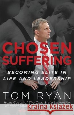 Chosen Suffering: Becoming Elite In Life And Leadership Tom Ryan Kirsten D. Kirste 9781640859173 Author Academy Elite - książka