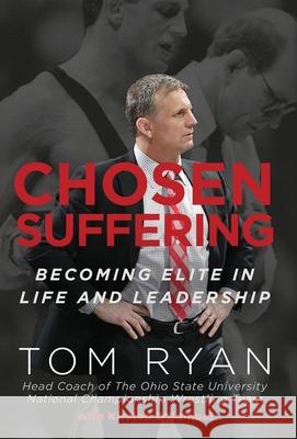 Chosen Suffering: Becoming Elite In Life And Leadership Tom Ryan Kirsten D. Samuel 9781640859180 Author Academy Elite - książka