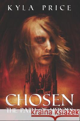 Chosen: The Path of Heroes Kyla Price 9781495937323 Createspace - książka