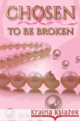Chosen To Be Broken Donna Baxter 9781977257949 Outskirts Press - książka