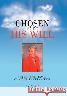 Chosen to Do His Will Christine Davis Priscilla Jackson  9781984556431 Xlibris Us - książka