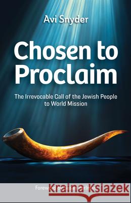 Chosen to Proclaim: The Irrevocable Call of the Jewish People to World Mission  9781645087052 William Carey Publishing - książka