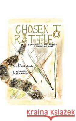 Chosen to Rattle: A Story about David Wiggins, a Hometown Hero Garcia, Sue Jarriel 9781491866382 Authorhouse - książka