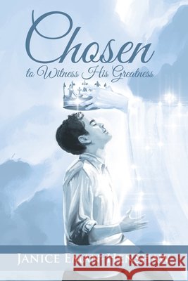 Chosen to Witness His Greatness Janice Eman-Henshaw 9781973669272 WestBow Press - książka