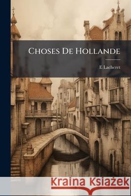 Choses de Hollande E Lacheret 9781145003927  - książka