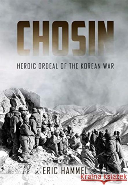 Chosin: Heroic Ordeal of the Korean War Hammel, Eric M. 9781612007885 Casemate - książka