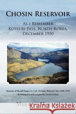 Chosin Reservoir: As I Remember Koto-Ri Pass, North Korea, December 1950 Harper, Merrill 9781469789569 iUniverse.com - książka