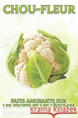 Chou-fleur: Faits amusants sur les fruits et les légumes #10 Michelle Hawkins 9798513197751 Independently Published - książka