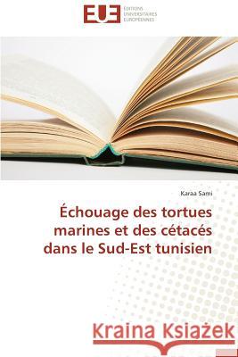 Échouage Des Tortues Marines Et Des Cétacés Dans Le Sud-Est Tunisien Sami-K 9783841745385 Editions Universitaires Europeennes - książka