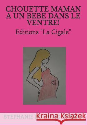 Chouette Maman a Un Bebe Dans Le Ventre! Stephanie Roubaud Debard 9798664651058 Independently Published - książka