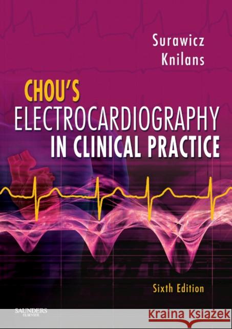 Chou's Electrocardiography in Clinical Practice: Adult and Pediatric Surawicz, Borys 9781416037743 Elsevier Health Sciences - książka