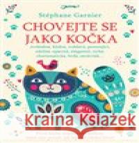 Chovejte se jako kočka Stéphane Garnier 9788075653055 Jota - książka