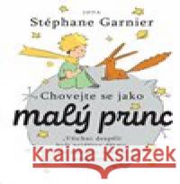 Chovejte se jako Malý princ Stéphane Garnier 9788075655271 Jota - książka