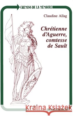 Chr?tienne d'Aguerre, comtesse de Sault Allag Claudine                           9782738435309 Editions L'Harmattan - książka