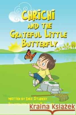 Chrichi and the Grateful Little Butterfly Ines Starkey Alex Acayen 9781475142778 Createspace - książka