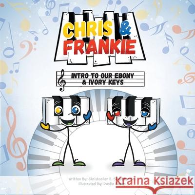 Chris & Frankie: Intro To Our Ebony & Ivory Keys Christopher Emmanuel Singleton Dustin James 9781737377917 Christopher E. Singleton Sr. - książka