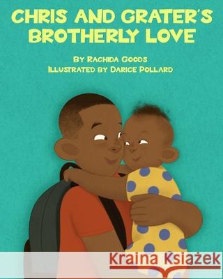 Chris and Grater's Brotherly Love Darice Pollard Rachida J. Goods 9780578383194 Rachida Goods - książka