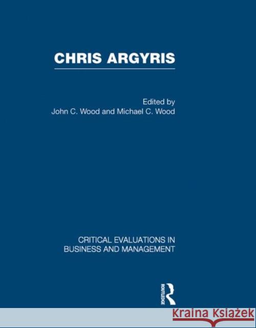 Chris Argyris John  C. Wood Michael Wood  9780415325608 Taylor & Francis - książka